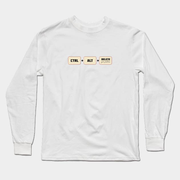 Ctrl+Alt+Delete your problems Long Sleeve T-Shirt by CatCoconut-Art